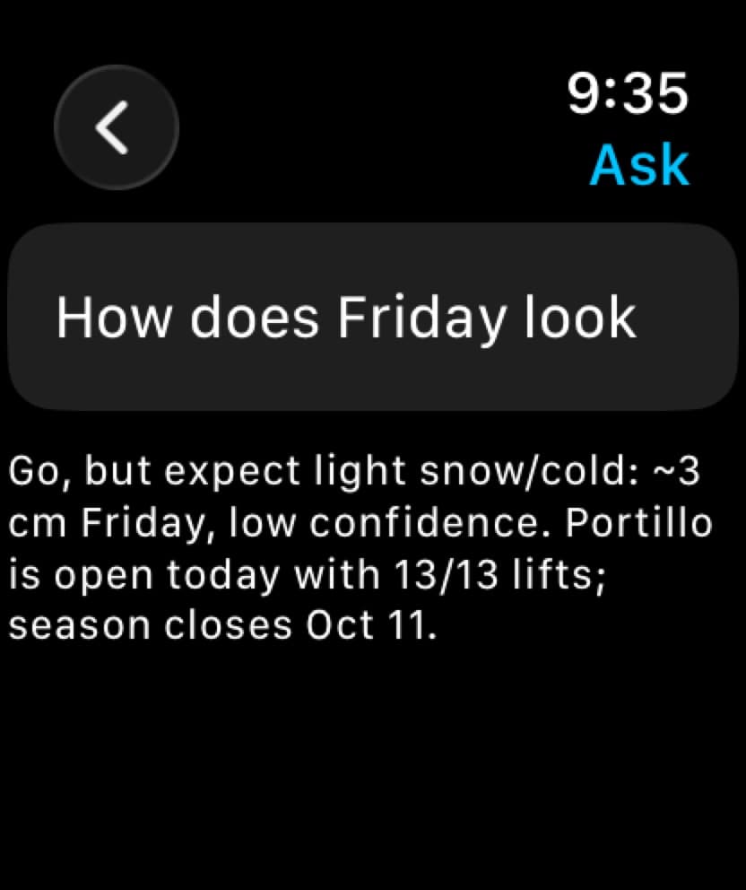 Apple Watch Ask conversation: How does Friday look, answered with a go call, light snow, and Portillo lift status.